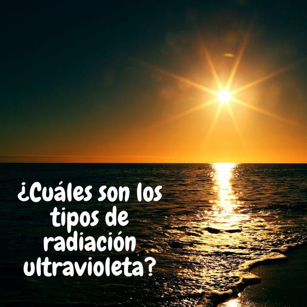 ¿Es toda la radiación ultravioleta igual? | Los 3 tipos de rayos UV